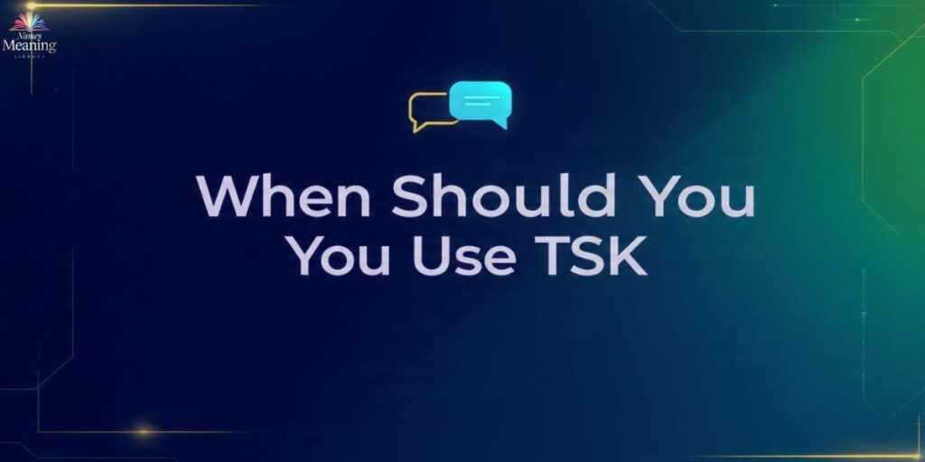 When Should You Use TSK