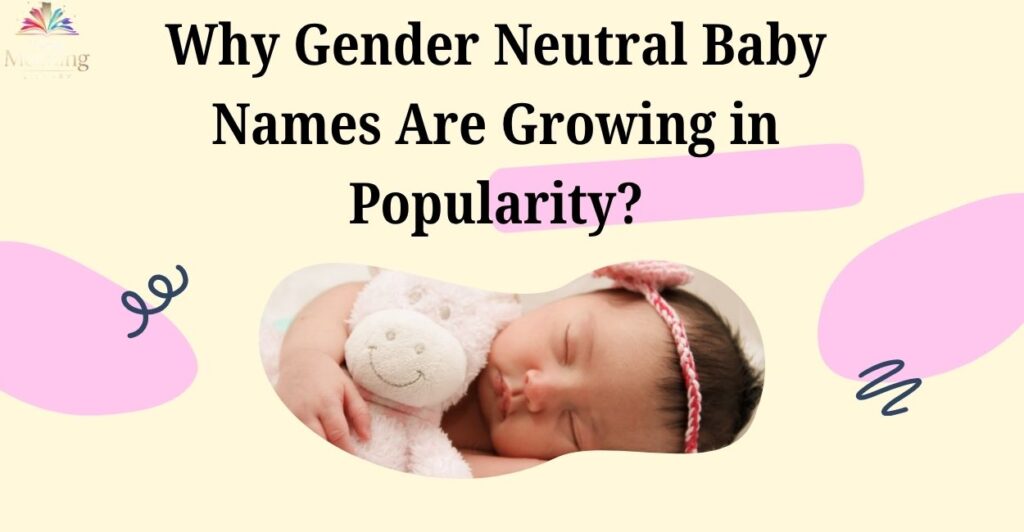 Why Gender Neutral Baby Names Are Growing in Popularity?